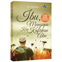 Image of Ibu, Mengapa Kau Kafirkan Aku