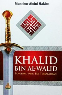 Image of Khalid Bin Al-Walid Panglima Yang Tak Terkalahkan